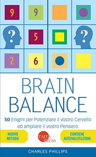 Immagine di BRAIN BALANCE. 50 ENIGMI PER POTENZIARE IL VOSTRO CERVELLO ED AMPLIARE IL VOSTRO PENSIERO