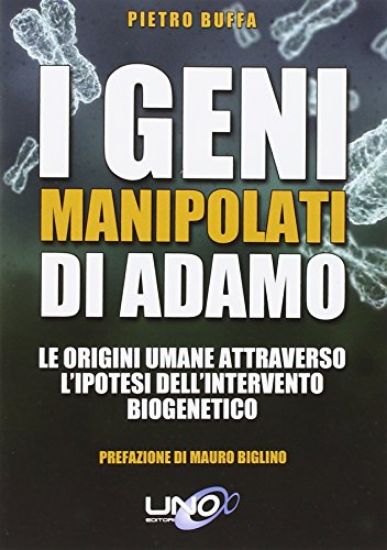 Immagine di GENI MANIPOLATI DI ADAMO. LE ORIGINI UMANE ATTRAVERSO L`IPOTESI DELL`INTERVENTO BIOGENETICO (I)