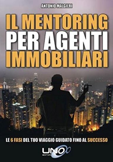 Immagine di MENTORING PER AGENTI IMMOBILIARI. LE 6 FASI DEL TUO VIAGGIO GUIDATO FINO AL SUCCESSO (IL)