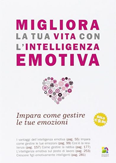 Immagine di MIGLIORA LA TUA VITA CON L`INTELLIGENZA EMOTIVA. IMPARA COME GESTIRE LE TUE EMOZIONI