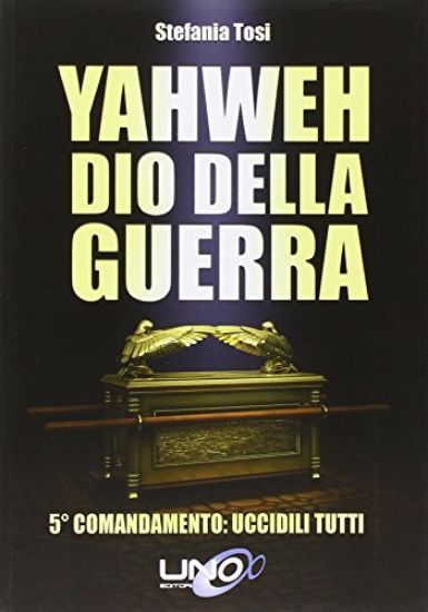 Immagine di YAHWEH DIO DELLA GUERRA. 5º COMANDAMENTO: UCCIDILI TUTTI