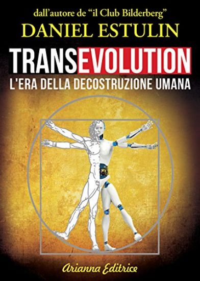 Immagine di TRANSEVOLUTION. L`ERA DELLA DECOSTRUZIONE UMANA