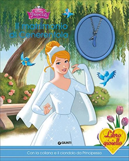 Immagine di MATRIMONIO DI CENERENTOLA. PRINCIPESSE. LIBRO GIOIELLO. CON GADGET (IL)