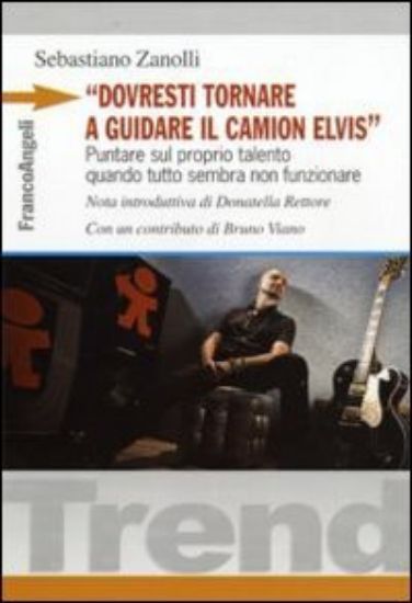 Immagine di DOVRESTI TORNARE A GUIDARE IL CAMION ELVIS. PUNTARE SUL PROPRIO TALENTO QUANDO TUTTO SEMBRA NON ...