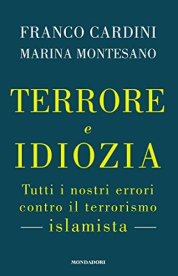 Immagine di TERRORE E IDIOZIA. TUTTI I NOSTRI ERRORI SUL TERRORISMO ISLAMISTA