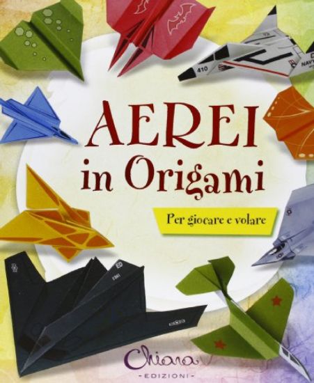 Immagine di AEREI IN ORIGAMI PER BAMBINI - PER GIOCARE E VOLARE