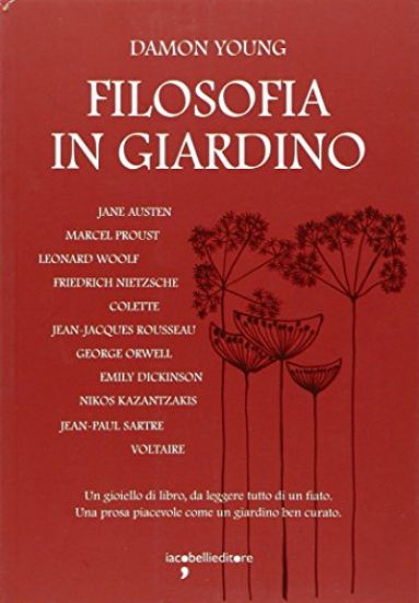 Immagine di FILOSOFIA IN GIARDINO. LE IDEE DI 11 GRANDI AUTRICI E AUTORI ELABORATE TRA PARCHI, GIARDINI E PI...