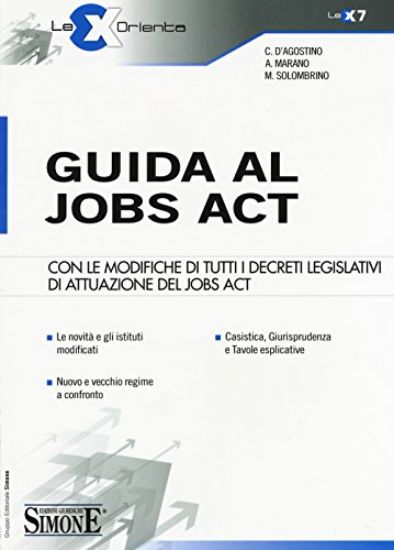 Immagine di GUIDA AL JOBS ACT CON LE MODIFICHE DI TUTTI I DECRETI LEGISLATIVI DI ATTUAZIONE DEL JOBS ACT