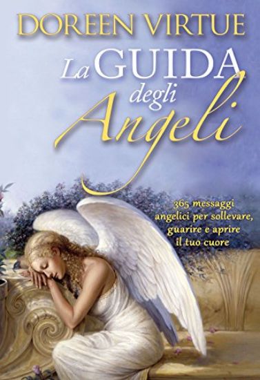 Immagine di GUIDA DEGLI ANGELI. 365 MESSAGGI ANGELICI PER SOLLEVARE, GUARIRE E APRIRE IL TUO CUORE (LA)