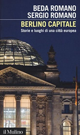 Immagine di BERLINO CAPITALE. STORIE E LUOGHI DI UNA CITTA` EUROPEA