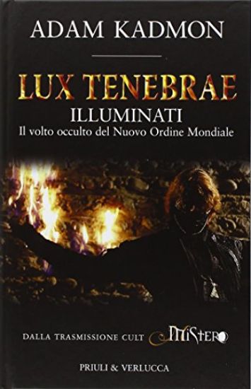 Immagine di LUX TENEBRAE. GLI ILLUMINATI E IL NUOVO ORDINE MONDIALE