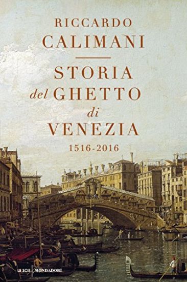 Immagine di STORIA DEL GHETTO DI VENEZIA. (1516-2016)