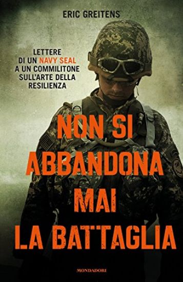 Immagine di NON SI ABBANDONA MAI LA BATTAGLIA. LETTERE DI UN NAVY SEAL