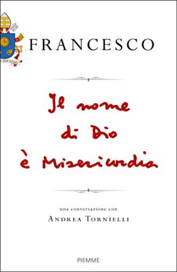 Immagine di NOME DI DIO E` MISERICORDIA. UNA CONVERSAZIONE CON ANDREA TORNIELLI (IL)