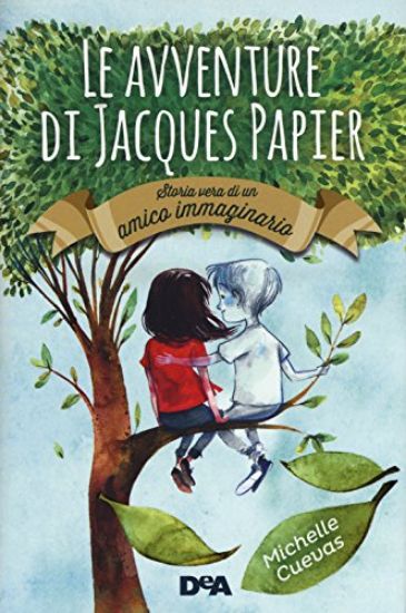 Immagine di AVVENTURE DI JACQUES PAPIER. STORIA VERA DI UN AMICO IMMAGINARIO (LE)