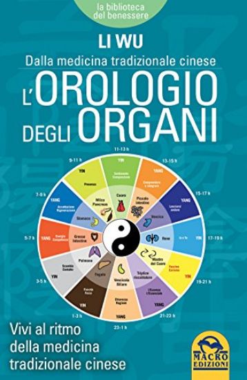 Immagine di OROLOGIO DEGLI ORGANI. VIVI AL RITMO DELLA MEDICINA TRADIZIONALE CINESE (L`)