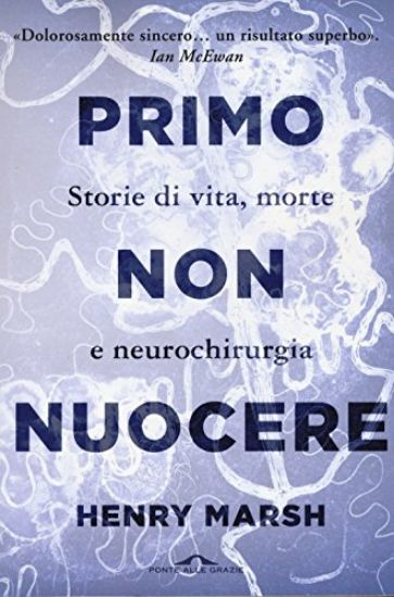 Immagine di PRIMO NON NUOCERE. STORIE DI VITA DI MORTE E NEUROCHIRURGIA