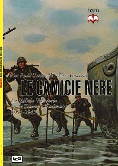 Immagine di CAMICIE NERE (LE). MILIZIA VOLONTARIA PER LA SICUREZZA NAZIONALE   1935 1945