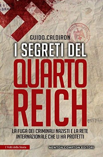 Immagine di SEGRETI DEL QUARTO REICH. LA FUGA DEI CRIMINALI NAZISTI E LA RETE INTERNAZIONALE CHE LI HA PROTETTI