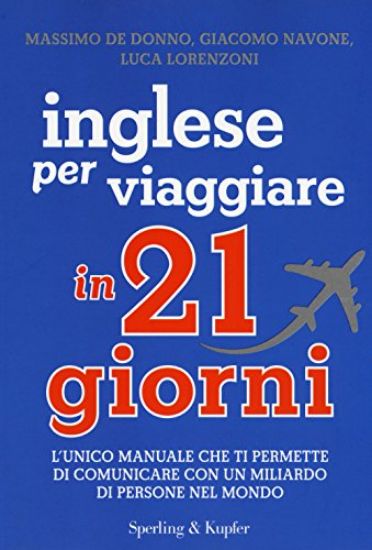 Immagine di INGLESE PER VIAGGIARE IN 21 GIORNI - MANUALE DI CONVERSAZIONE