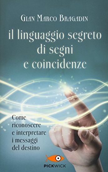 Immagine di LINGUAGGIO SEGRETO DI SEGNI E COINCIDENZE (IL)  - RICONOSCERE E INTERPRETARE MESSAGGI DEL DESTINO