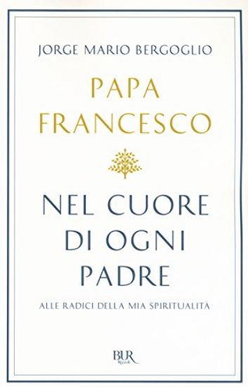 Immagine di NEL CUORE DI OGNI PADRE. ALLE RADICI DELLA MIA SPIRITUALITA`