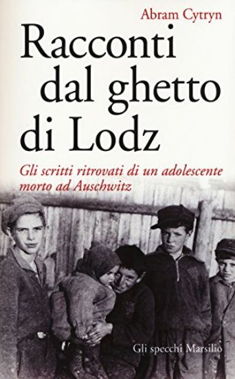 Immagine di RACCONTI DAL GHETTO DI LODZ. GLI SCRITTI RITROVATI DI UN ADOLESCENTE MORTO AD AUSCHWITZ