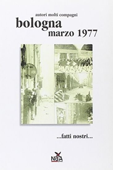 Immagine di BOLOGNA MARZO 1977... FATTI NOSTRI...