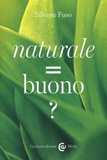 Immagine di NATURALE=BUONO?