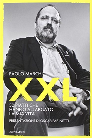 Immagine di XXL. 50 PIATTI CHE HANNO ALLARGATO LA MIA VITA