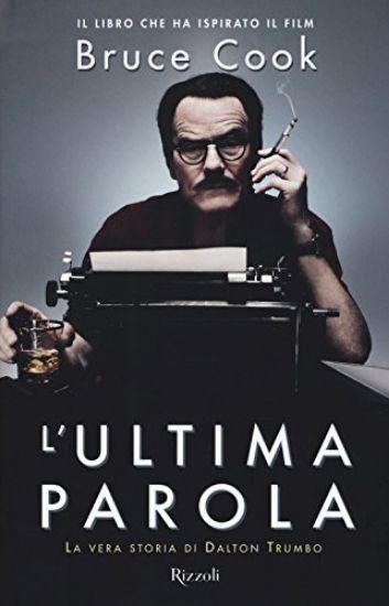 Immagine di ULTIMA PAROLA (L`). LA VERA STORIA DI DALTON TRUMBO