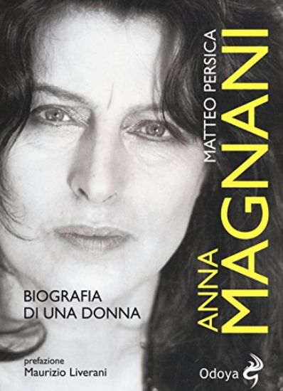 Immagine di ANNA MAGNANI. BIOGRAFIA DI UNA DONNA