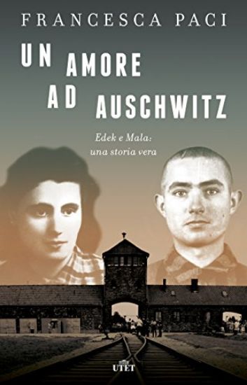 Immagine di AMORE AD AUSCHWITZ. EDEK E MALA: UNA STORIA VERA. CON E-BOOK (UN)