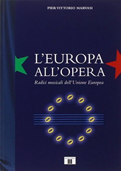 Immagine di EUROPA ALL`OPERA. RADICI MUSICALI DELL`UNIONE EUROPEA