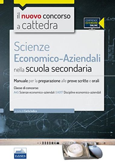 Immagine di SCIENZE ECONOMICO-AZIENDALI NELLA SCUOLA SECONDARIA - MANUALE PER LA PREPARAZIONE ALLE PROVE SCRIT