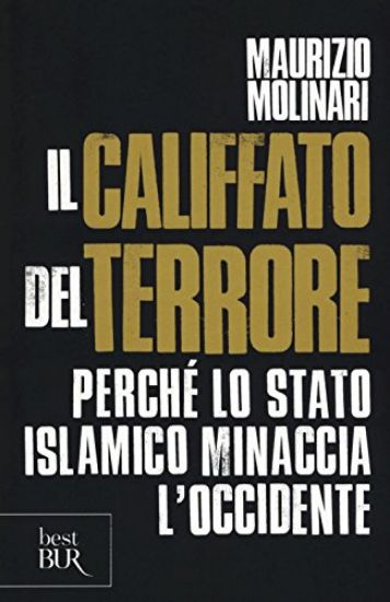 Immagine di CALIFFATO DEL TERRORE (IL) PERCHE` LO STATO ISLAMICO MINACCIA L`OCCIDENTE