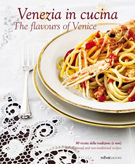 Immagine di VENEZIA IN CUCINA. THE FLAVOURS OF VENICE