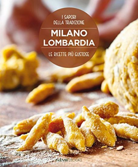 Immagine di MILANO LOMBARDIA. LE RICETTE PIU` GUSTOSE. I SAPORI DELLA TRADIZIONE