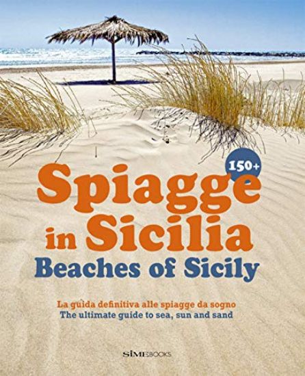 Immagine di 150 SPIAGGE IN SICILIA. LA GUIDA DEFINITIVA ALLE SPIAGGE DA SOGNO. THE ULTIMATE GUIDE TO SEA, SU...