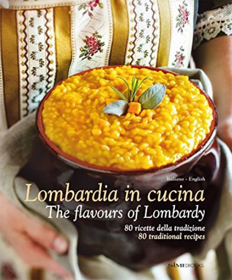 Immagine di MILANO IN CUCINA. 80 RICETTE DELLE TRADIZIONE LOMBARDA. THE FLAVOURS OF MILAN. 80 TRADITIONAL LO...