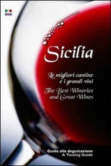 Immagine di SICILIA. LE MIGLIORI CANTINE E I GRANDI VINI. THE BEST WINWRIES AND GREAT WINES