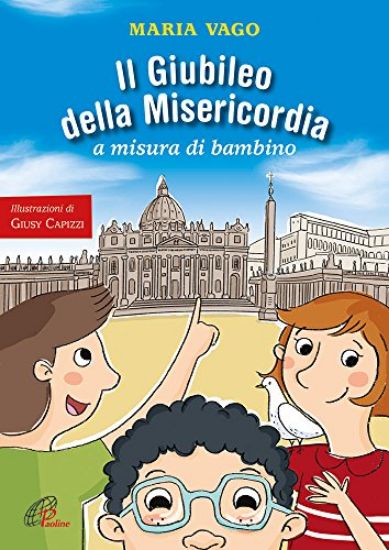 Immagine di GIUBILEO DELLA MISERICORDIA A MISURA DI BAMBINO (IL)