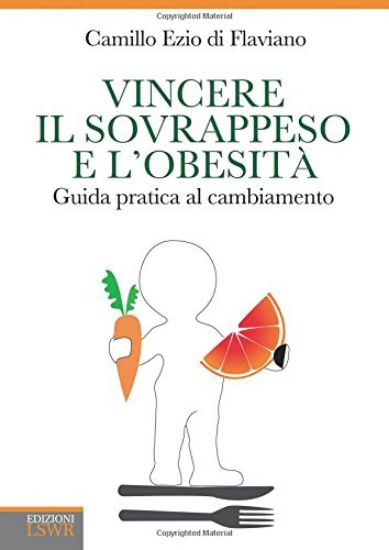 Immagine di VINCERE IL SOVRAPPESO E L`OBESITA` - GUIDA PRATICA AL CAMBIAMENTO