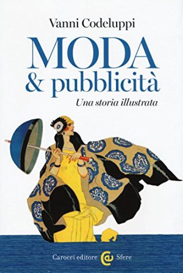 Immagine di MODA & PUBBLICITA`. UNA STORIA ILLUSTRATA