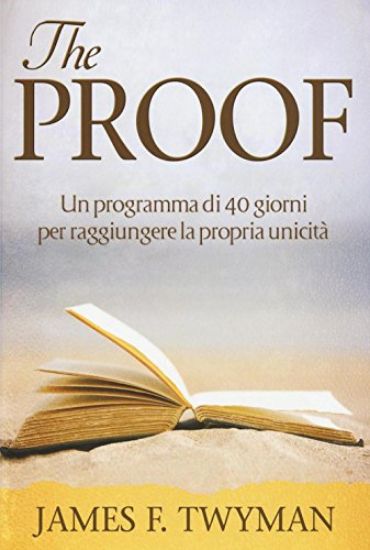 Immagine di THE PROOF. UN PROGRAMMA DI 40 GIORNI PER RAGGIUNGERE LA PROPRIA UNICITA`