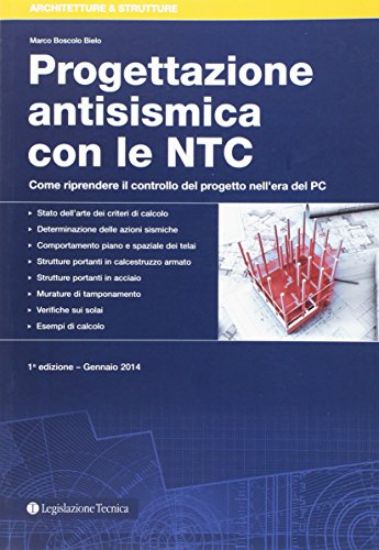 Immagine di PROGETTAZIONE ANTISISMICA CON LE NTC. COME RIPRENDERE IL CONTROLLO DEL PROGETO NELL`ERA DEL PC