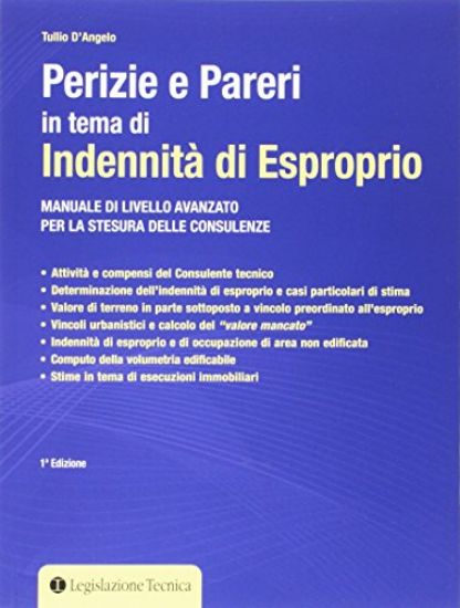 Immagine di PERIZIE E PARERI IN TEMA DI INDENNITA` DI ESPROPRIO. MANUALE LIVELLO AVANZATO PER STESURA CONSULENZE