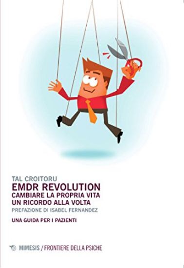 Immagine di EMDR REVOLUTION. CAMBIARE LA PROPRIA VITA