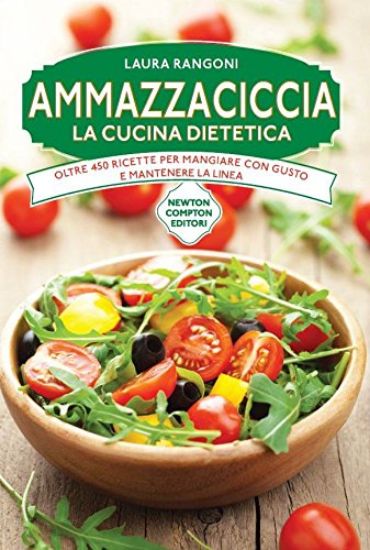 Immagine di AMMAZZACICCIA. LA CUCINA DIETETICA