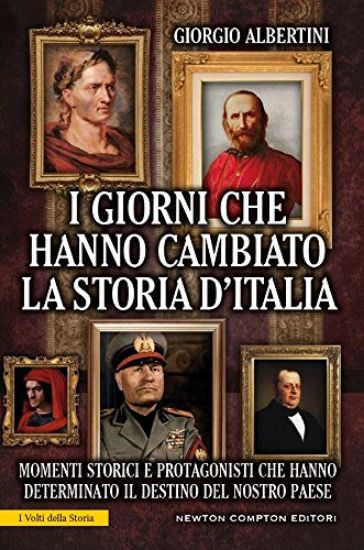 Immagine di GIORNI CHE HANNO CAMBIATO LA STORIA D`ITALIA. MOMENTI STORICI E PROTAGONISTI